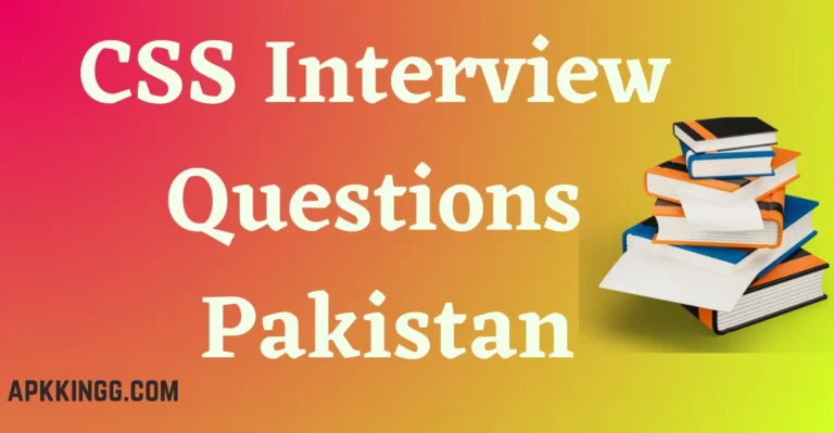Top CSS Interview Questions and Answers 2023 In Pakistan