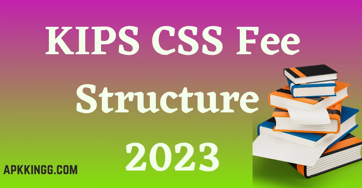 KIPS CSS Fee Structure 2023